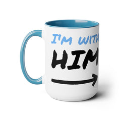 I'm with Him Two-Tone Coffee Mugs, 15oz